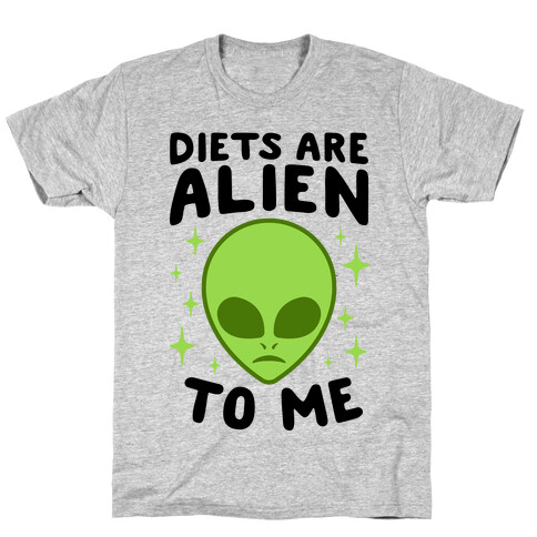 Diets Are Alien To Me T-Shirt