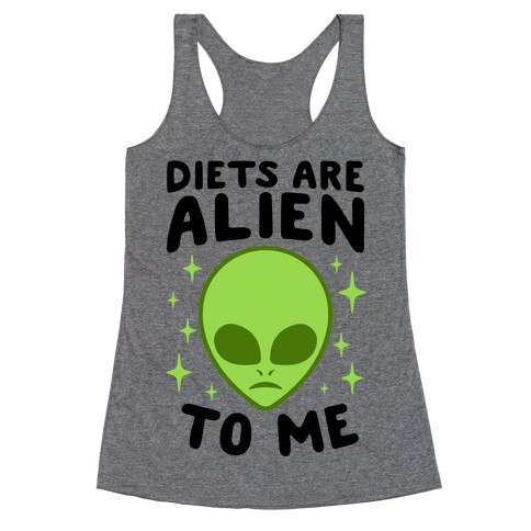 Diets Are Alien To Me Racerback Tank Top