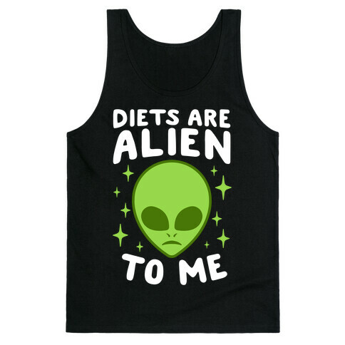 Diets Are Alien To Me Tank Top