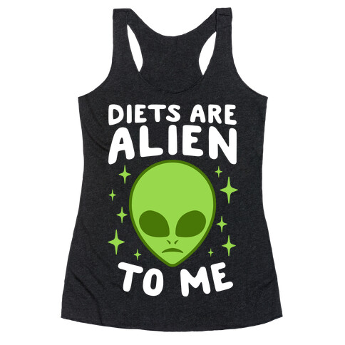 Diets Are Alien To Me Racerback Tank Top