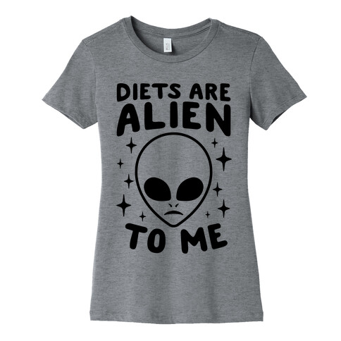 Diets Are Alien To Me Womens T-Shirt