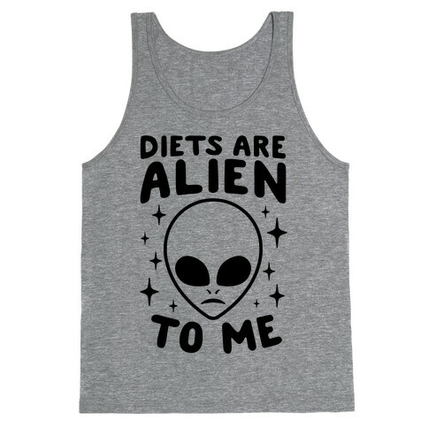 Diets Are Alien To Me Tank Top