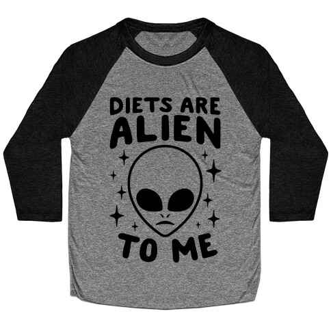 Diets Are Alien To Me Baseball Tee