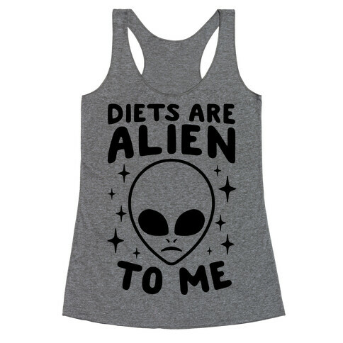 Diets Are Alien To Me Racerback Tank Top