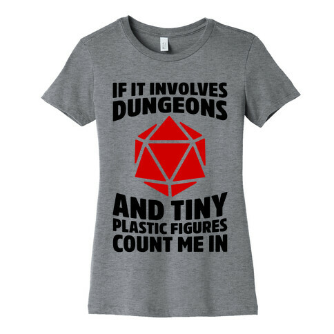 If It Involves Dungeons And Tiny Plastic Figures, Count Me In Womens T-Shirt