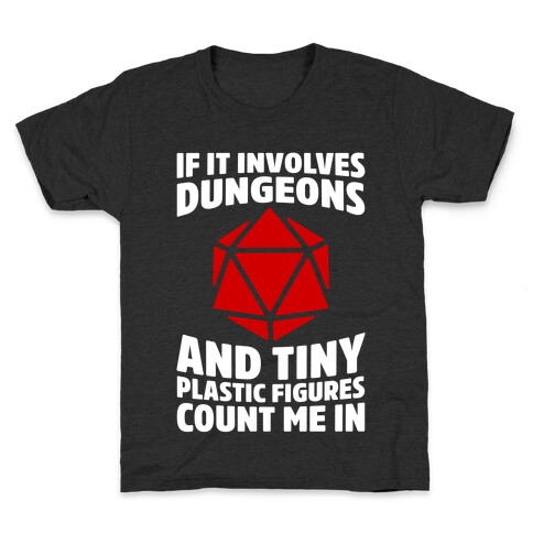 If It Involves Dungeons And Tiny Plastic Figures, Count Me In Kids T-Shirt