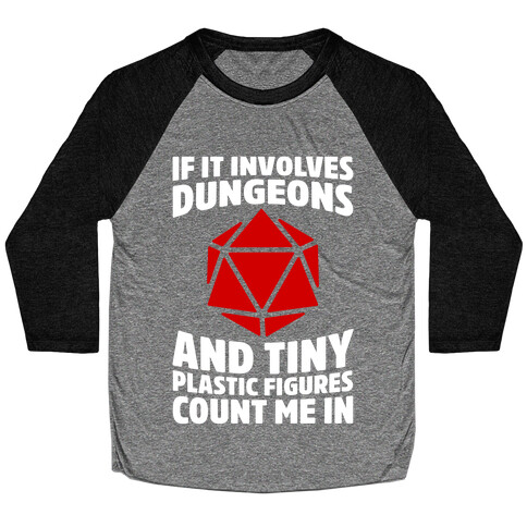 If It Involves Dungeons And Tiny Plastic Figures, Count Me In Baseball Tee