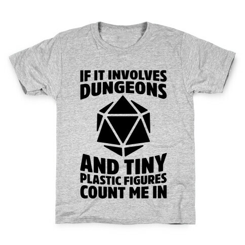 If It Involves Dungeons And Tiny Plastic Figures, Count Me In Kids T-Shirt