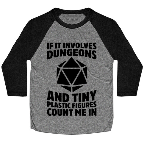If It Involves Dungeons And Tiny Plastic Figures, Count Me In Baseball Tee