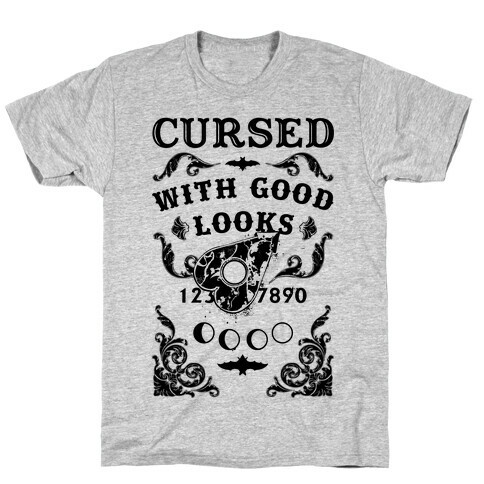 Cursed With Good Looks T-Shirt