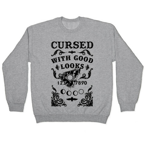 Cursed With Good Looks Pullover