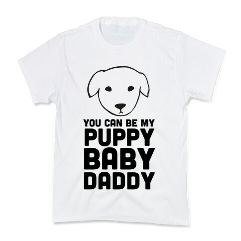 You Can Be My Puppy Baby Daddy Kids T-Shirt
