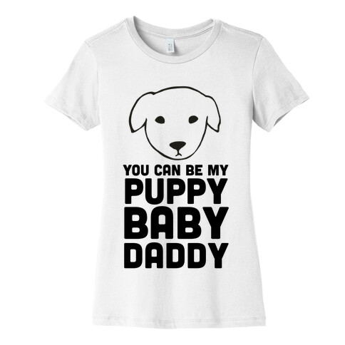 You Can Be My Puppy Baby Daddy Womens T-Shirt