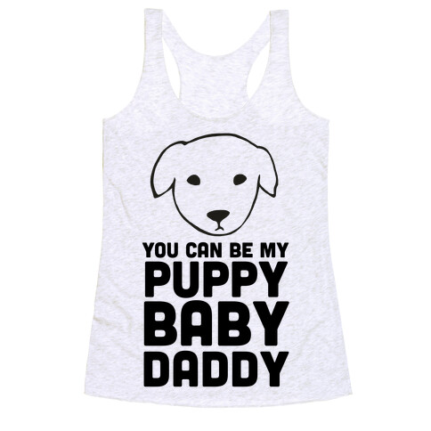 You Can Be My Puppy Baby Daddy Racerback Tank Top