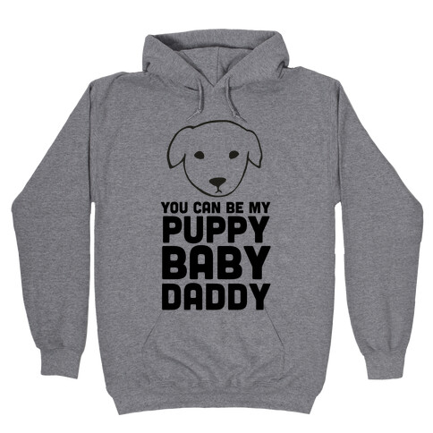 You Can Be My Puppy Baby Daddy Hooded Sweatshirt