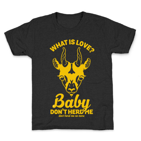 What is Love Baby Don't Herd Me Kids T-Shirt