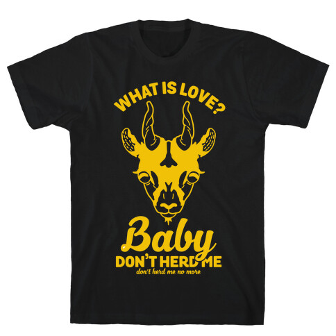 What is Love Baby Don't Herd Me T-Shirt