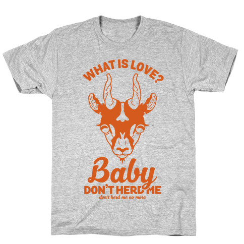 What is Love Baby Don't Herd Me T-Shirt