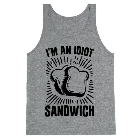 I'm an Idiot Sandwich Tank Top