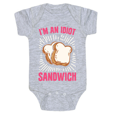 I'm an Idiot Sandwich Baby One-Piece