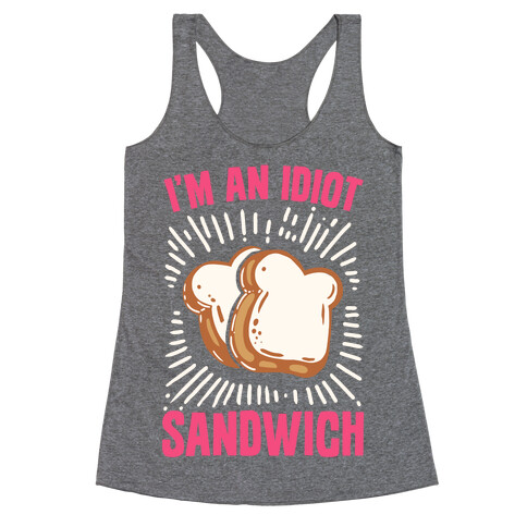 I'm an Idiot Sandwich Racerback Tank Top