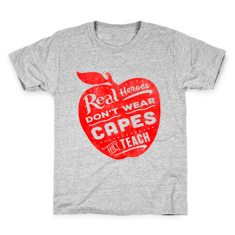 Real Heroes Don't Wear Capes They Teach Kids T-Shirt