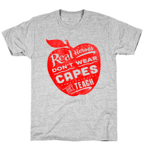 Real Heroes Don't Wear Capes They Teach T-Shirt