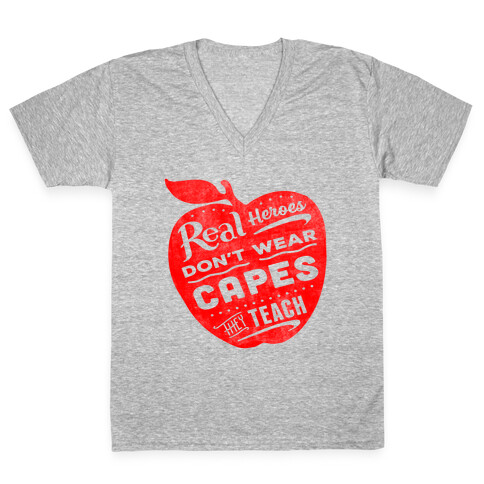 Real Heroes Don't Wear Capes They Teach V-Neck Tee Shirt