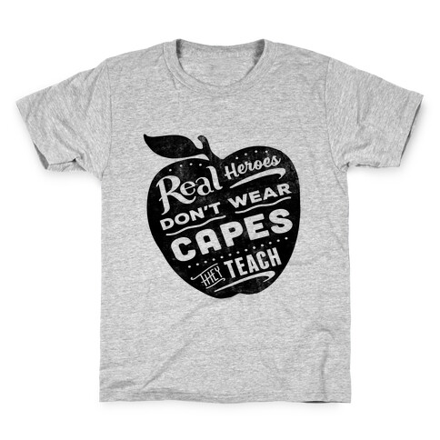 Real Heroes Don't Wear Capes They Teach Kids T-Shirt