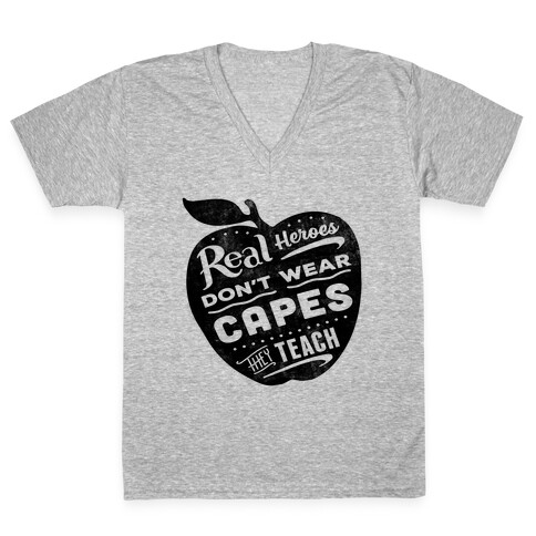 Real Heroes Don't Wear Capes They Teach V-Neck Tee Shirt