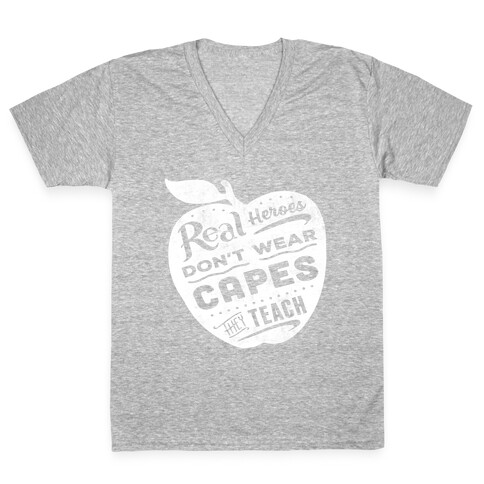 Real Heroes Don't Wear Capes They Teach V-Neck Tee Shirt