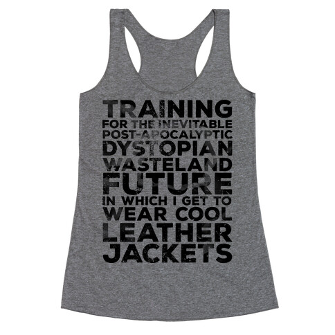 Training for The Inevitable Post-Apocalyptic Dystopian Wasteland Future Racerback Tank Top