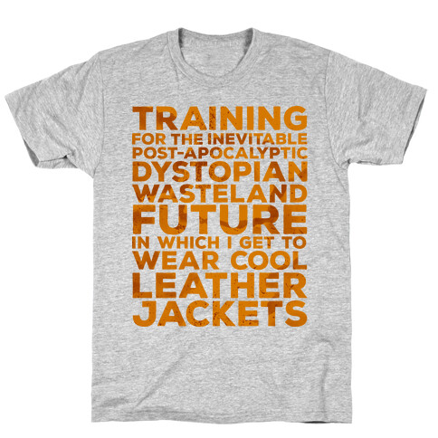 Training for The Inevitable Post-Apocalyptic Dystopian Wasteland Future T-Shirt