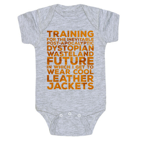 Training for The Inevitable Post-Apocalyptic Dystopian Wasteland Future Baby One-Piece