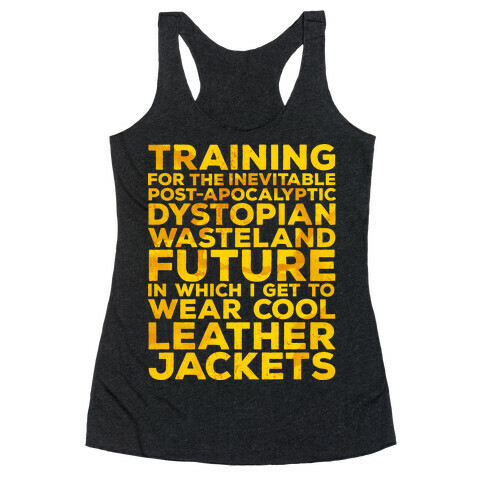 Training for The Inevitable Post-Apocalyptic Dystopian Wasteland Future Racerback Tank Top