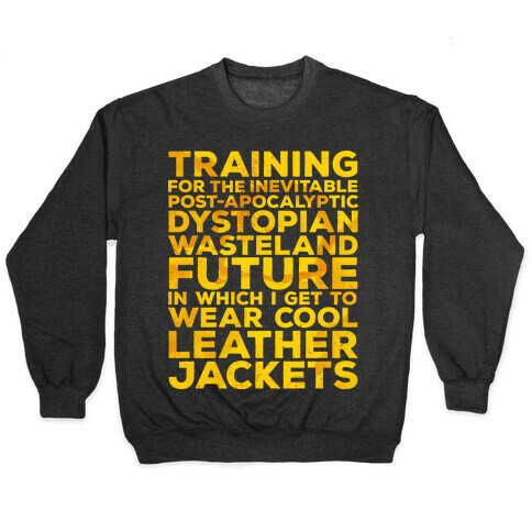 Training for The Inevitable Post-Apocalyptic Dystopian Wasteland Future Pullover