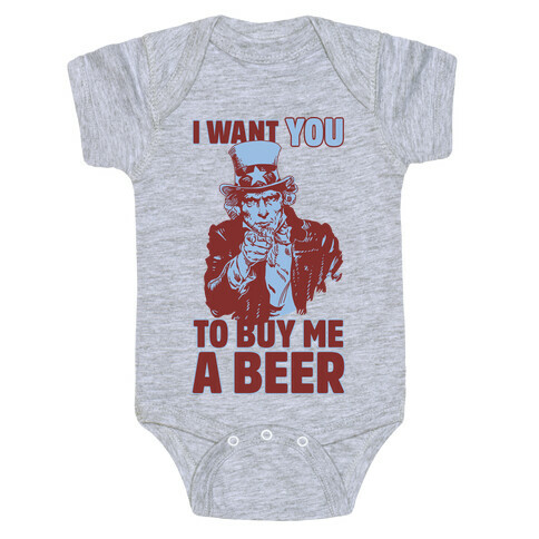 Uncle Sam Says I Want YOU to Buy Me a Beer Baby One-Piece