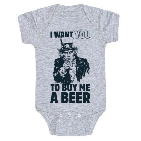 Uncle Sam Says I Want YOU to Buy Me a Beer Baby One-Piece