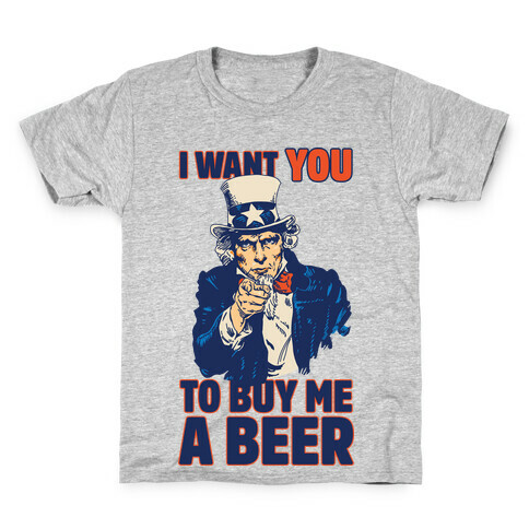Uncle Sam Says I Want YOU to Buy Me a Beer Kids T-Shirt