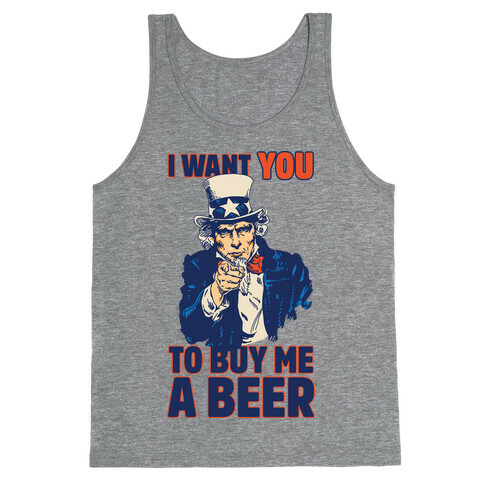 Uncle Sam Says I Want YOU to Buy Me a Beer Tank Top