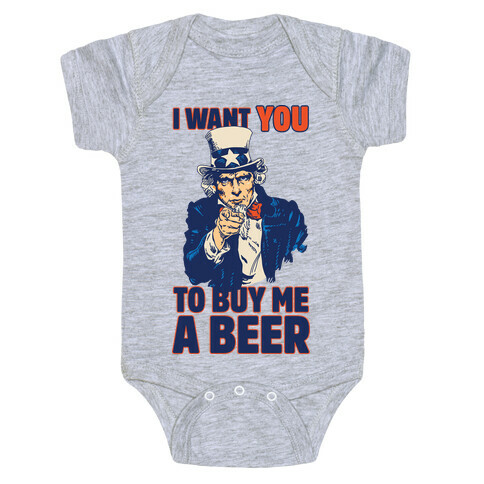 Uncle Sam Says I Want YOU to Buy Me a Beer Baby One-Piece