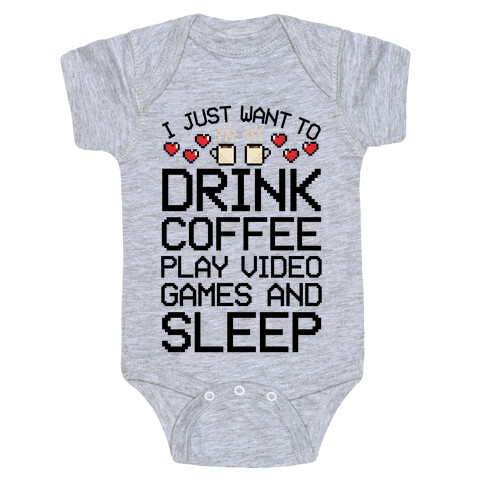 I Just Want To Drink Coffee, Play Video Games, And Sleep Baby One-Piece