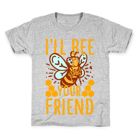 I'll Bee Your Friend Kids T-Shirt