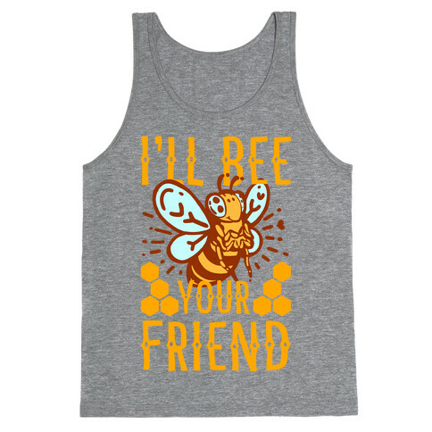 I'll Bee Your Friend Tank Top