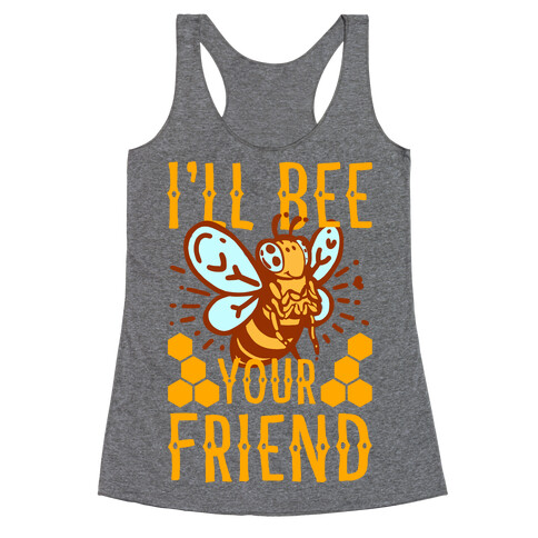 I'll Bee Your Friend Racerback Tank Top