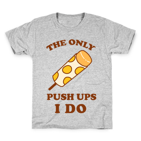 The Only Push Ups I Do Kids T-Shirt