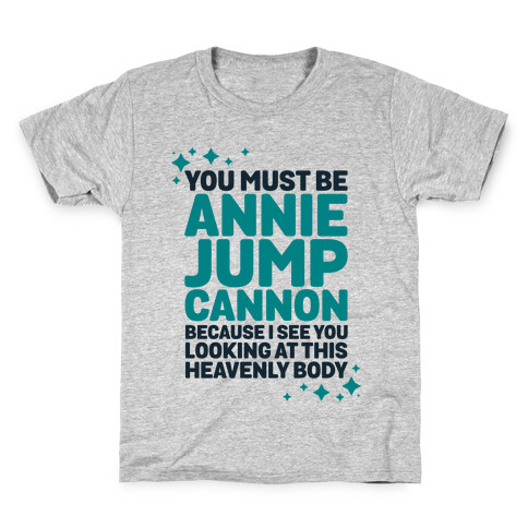 You Must be Annie Jump Cannon Because I See You Looking at This Heavenly Body Kids T-Shirt