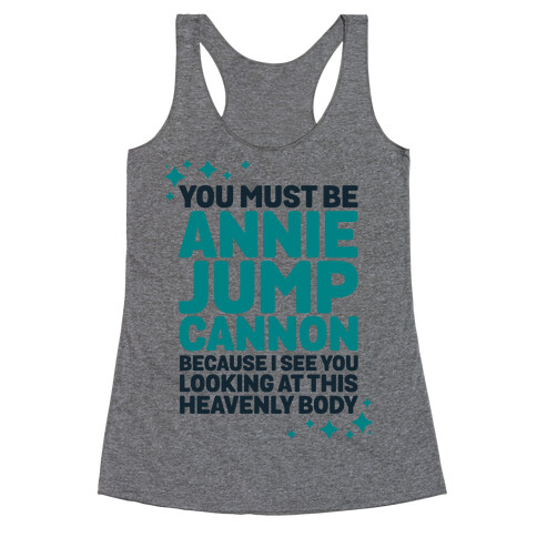 You Must be Annie Jump Cannon Because I See You Looking at This Heavenly Body Racerback Tank Top