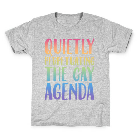 Quietly Perpetuating the Gay Agenda Kids T-Shirt