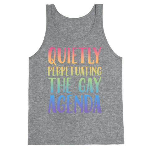 Quietly Perpetuating the Gay Agenda Tank Top